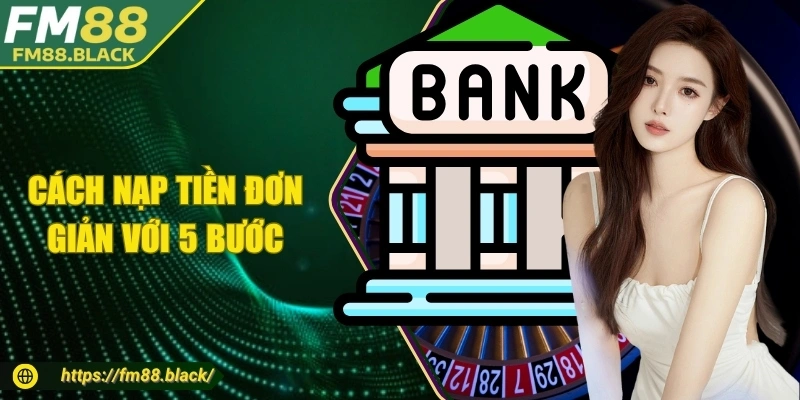 Cách nạp tiền đơn giản với 5 bước
