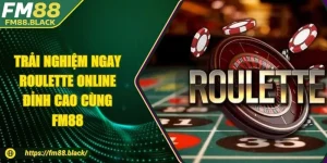 Trải Nghiệm Ngay Roulette Online Đỉnh Cao Cùng FM88