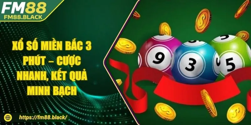 Xổ Số Miền Bắc 3 Phút – Cược Nhanh, Kết Quả Minh Bạch